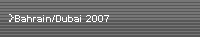 Bahrain/Dubai 2007